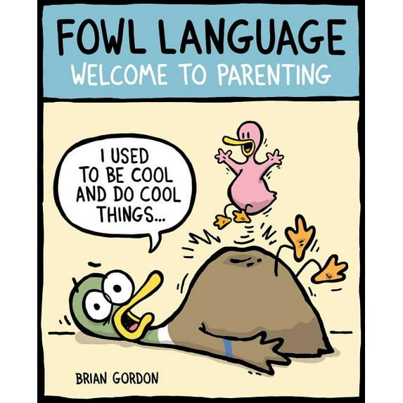 Fowl Language Fowl Language: Welcome to Parenting Volume 1, Book 1, (Paperback)