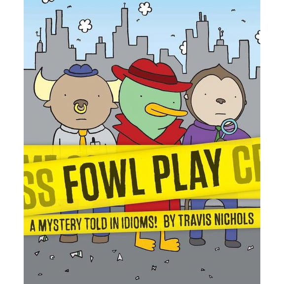 Fowl Play: A Mystery Told in Idioms! (Detective Books for Kids, Funny Children's Books), (Paperback)