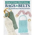 thumbnail image 1 of Knotting Natural Bags & Belts: 18 Macramé Projects to Accessorize Your Everyday Wardrobe (Paperback), 1 of 1