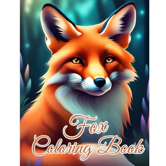 Fox Coloring Book: Fennec Fox, Arctic Fox, Red Fox and More Coloring Pages, Great for Gifts, (Paperback)