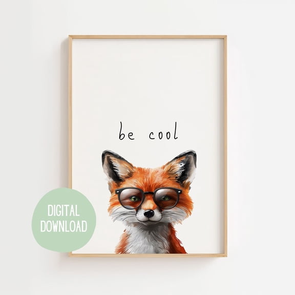 Fox Poster, Fox Print, Be Cool Print, Nursery Wall Art, Positive Quote Poster, Affirmation Poster Wall Art, Modern Wall Decor, 8x12 UNFRAMED