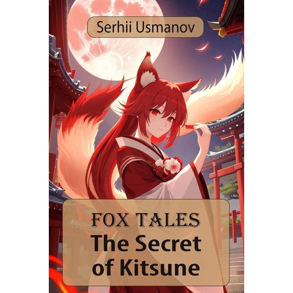 Fox Tales: Fox Tales : The Secret of Kitsune (Paperback)