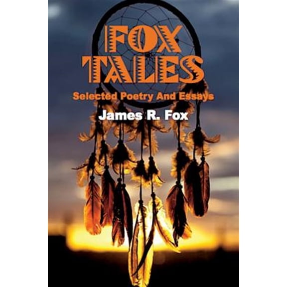 Pre-Owned Fox Tales: Selected Poetry and Essays (Paperback) by James R Fox