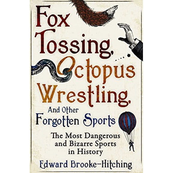 Pre-Owned Fox Tossing, Octopus Wrestling and Other Forgotten Sports (Paperback) 1471148998 9781471148996