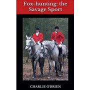 Fox-hunting the Savage Sport, Paperback