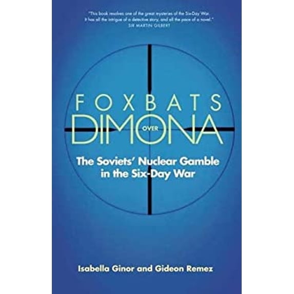 Pre-Owned Foxbats Over Dimona: The Soviets' Nuclear Gamble in the Six-Day War (Hardcover) 0300123175 9780300123173