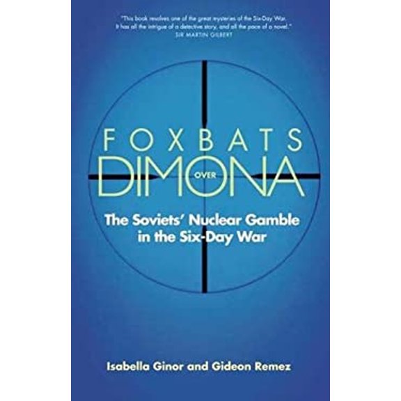 Pre-Owned Foxbats Over Dimona: The Soviets' Nuclear Gamble in the Six-Day War (Hardcover) 0300123175 9780300123173