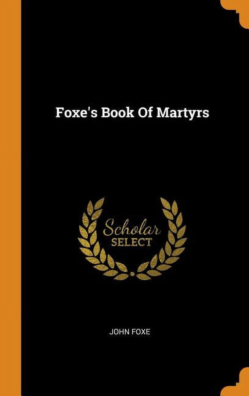 Foxes Book of Martyrs Hardcover 0353371831 9780353371835 John Foxe