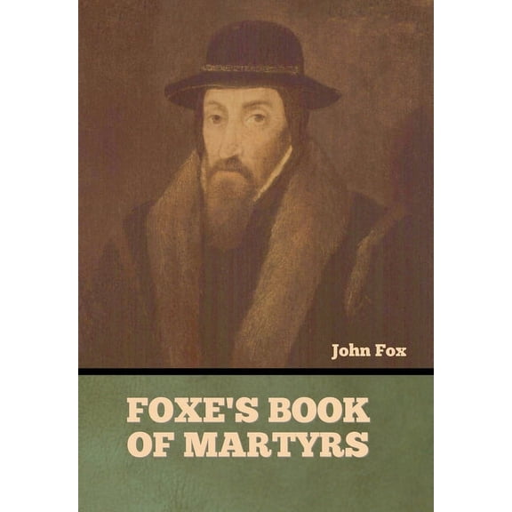 Foxe's Book of Martyrs, (Hardcover)