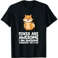 thumbnail image 1 of Foxes Are Awesome. I am Awesome Therefore I am a Fox T-Shirt, 1 of 5