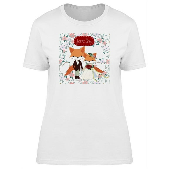 Foxes At Wedding Love You T-Shirt Women -Image by Shutterstock, Female Large