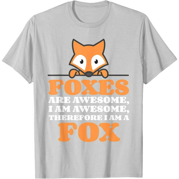 Foxes are Awesome, I am Awesome, Therefore I am a Fox Unisex T-Shirt for Men Women Kids,Ice Grey Color,Size 3XL