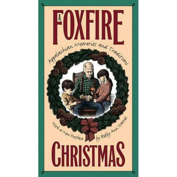Foxfire Christmas: Appalachian Memories and Traditions, (Paperback)
