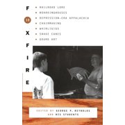 FOXFIRE FUND INC; GEORGE P REYNOLDS Foxfire Series: Foxfire 10 : Railroad Lore, Boardinghouses, Depression-Era Appalachia, Chairmaking, Whirligigs, Snake Canes, Gourd Art (Series #10) (Paperback)