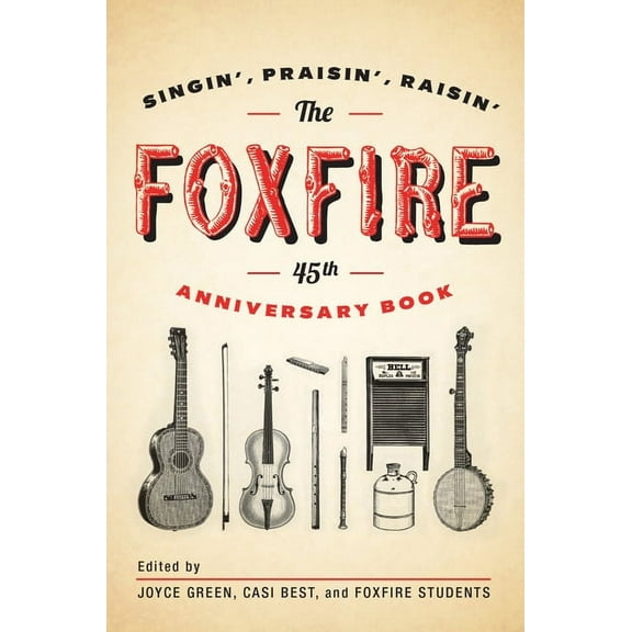 Foxfire The Foxfire 45th Anniversary Book: Singin', Praisin', Raisin', (Paperback)