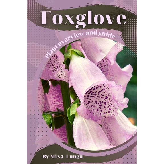 Foxglove : Plant overview and guide (Paperback)
