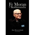 thumbnail image 1 of Fr Moran of Kathmandu: Pioneer Priest, Educator and Ham Radio Voice of the Himalayas (Paperback), 1 of 1