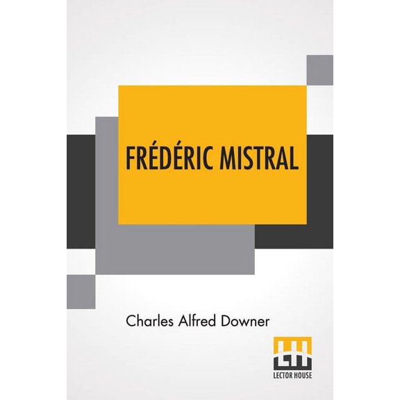 Frdric Mistral: Poet And Leader In Provence, (Paperback)