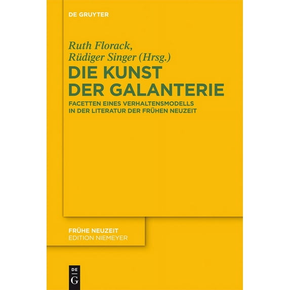 Frühe Neuzeit Die Kunst Der Galanterie: Facetten Eines Verhaltensmodells in Der Literatur Der Frühen Neuzeit, Book 171, (Hardcover)