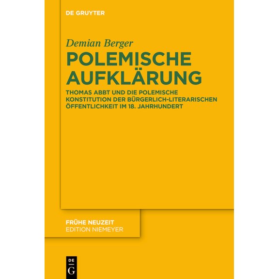 Frhe Neuzeit Polemische Aufklrung: Thomas Abbt Und Die Polemische Konstitution Der Brgerlich-Literarischen ffentlichkeit Im 18. Ja, Book 265, (Hardcover)
