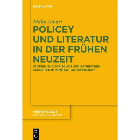 Frühe Neuzeit Policey Und Literatur in Der Frühen Neuzeit: Studien Zu Utopischen Und Satirischen Schriften Im Kontext Guter Policey, Book 218, (Hardcover)