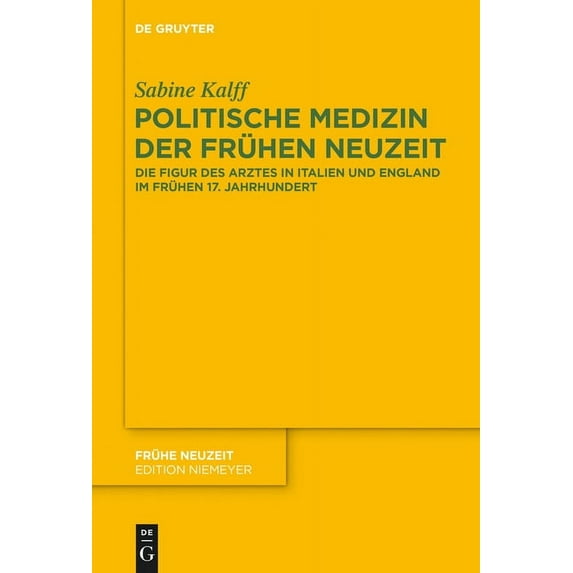 Frühe Neuzeit Politische Medizin Der Frühen Neuzeit: Die Figur Des Arztes in Italien Und England Im Frühen 17. Jahrhundert, Book 189, (Hardcover)