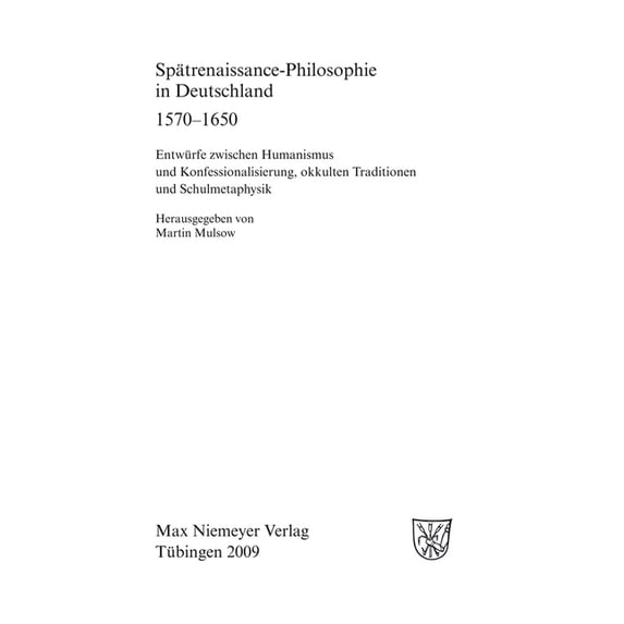 Frühe Neuzeit Spätrenaissance-Philosophie in Deutschland 1570-1650: Entwürfe Zwischen Humanismus Und Konfessionalisierung, Okkulten Tr, Book 124, (Hardcover)