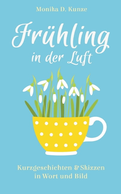Frühling in der Luft: Kurzgeschichten & Skizzen in Wort und Bild, (Paperback)