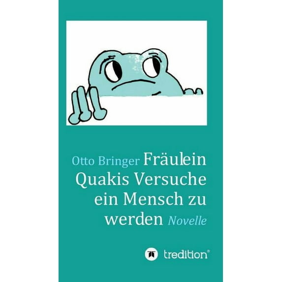 Fräulein Quakis Versuche, ein Mensch zu werden: Novelle, (Hardcover)