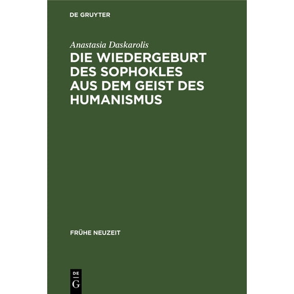 Frühe Neuzeit Die Wiedergeburt des Sophokles aus dem Geist des Humanismus, Book 55, (Hardcover)