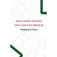 thumbnail image 1 of Â¿FracasÃ³ el sistema educativo en MÃ©xico?, (Paperback), 1 of 1
