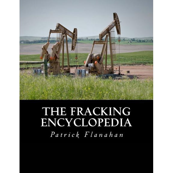 The Fracking Encyclopedia (Paperback)