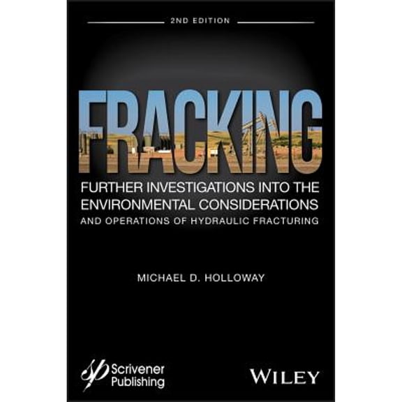 Pre-Owned Fracking: Further Investigations into the Environmental Considerations and Operations of Hydraulic Fracturing Paperback