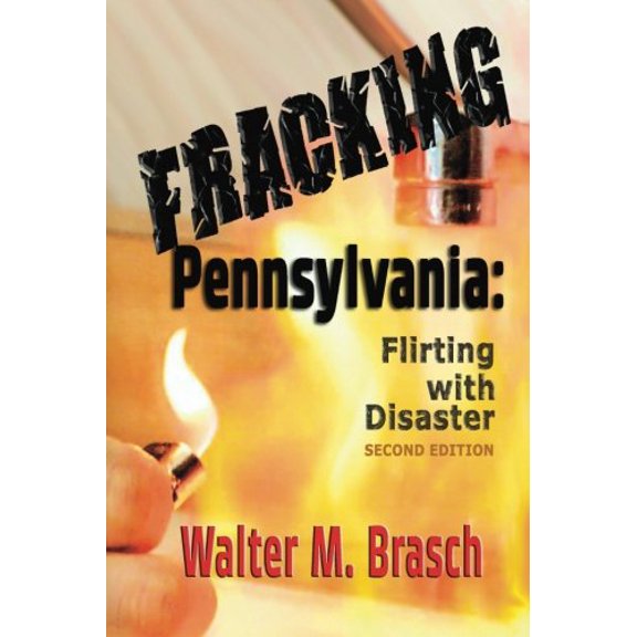 Pre-Owned Fracking Pennsylvania: Flirting With Disaster (Paperback) 0942991249 9780942991246
