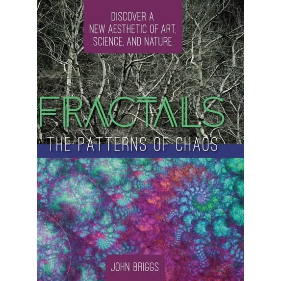 Fractals: The Patterns of Chaos: Discovering a New Aesthetic of Art, Science, and Nature (a Touchstone Book)