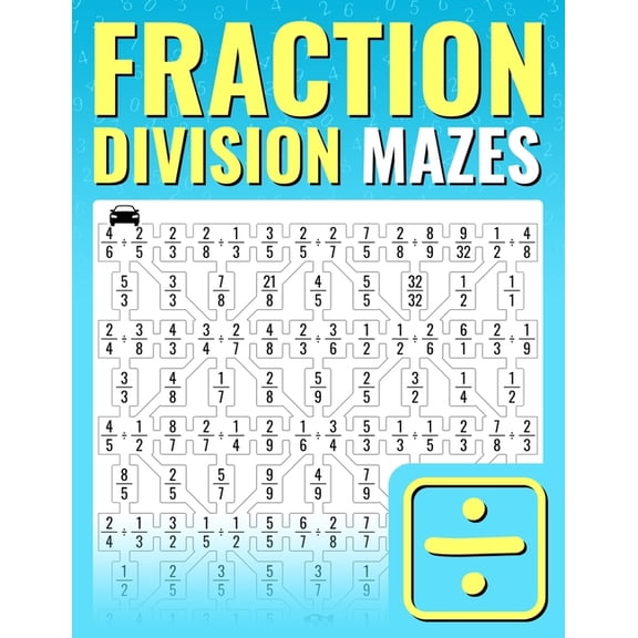 Fraction Division Mazes: An Entertaining Way to Learn and Practice Dividing Fractions For Kids And Adults, (Paperback)