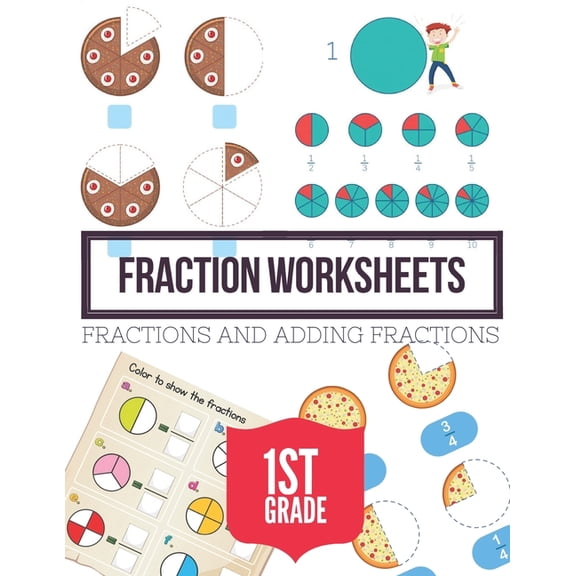 Fraction Worksheets For 1st Grade: Elementary fraction worksheets, Fun and Easy Fractions and Adding fractions for Grade, (Paperback)