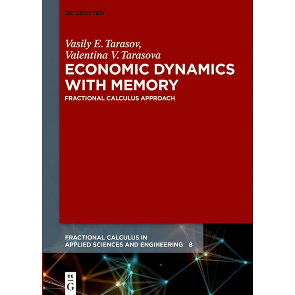 Fractional Calculus in Applied Sciences  Economic Dynamics with Memory: Fractional Calculus Approach, Book 8, (Hardcover)