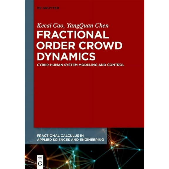 Fractional Calculus in Applied Sciences  Fractional Order Crowd Dynamics: Cyber-Human System Modeling and Control, Book 4, (Hardcover)