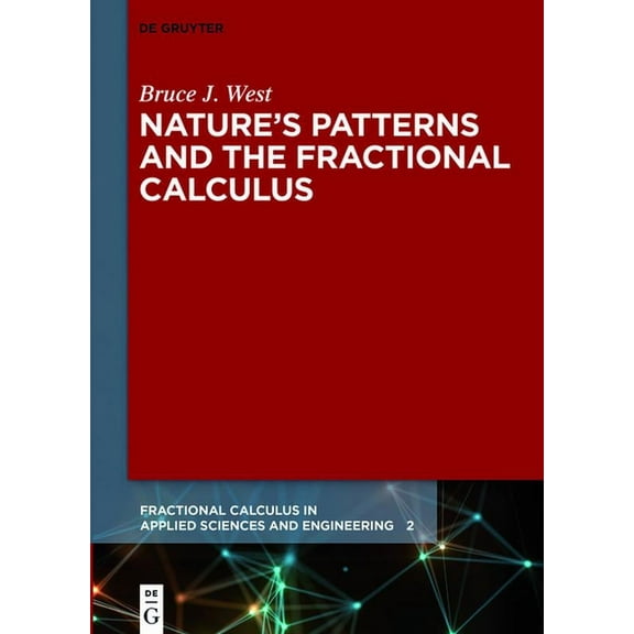 Fractional Calculus in Applied Sciences  Nature's Patterns and the Fractional Calculus, Book 2, (Hardcover)