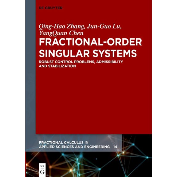 Fractional Calculus in Applied Sciences  Fractional-Order Singular Systems: Robust Control Problems, Admissibility and Stabilization, Book 14, (Hardcover)