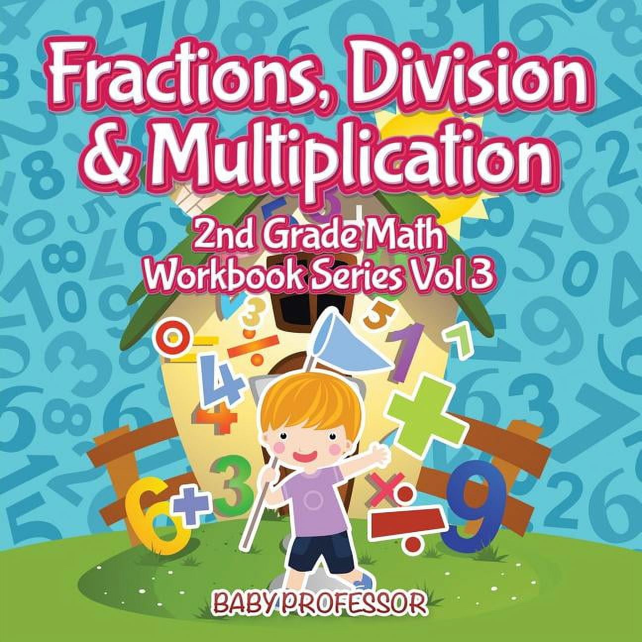 BABY PROFESSOR Fractions, Division & Multiplication 2nd Grade Math Workbook Series Vol 3, (Paperback)