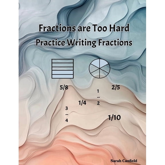 Fractions are Too Hard: Additional Practice Writing Fractions, (Paperback)