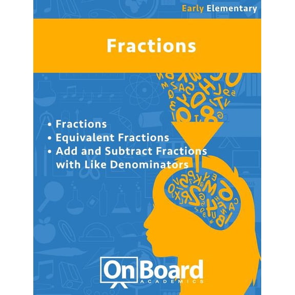 Fractions (early elementary) : Fractions, Equivalent Fractions, Add and Subtract Fractions with Like Denominators (Paperback)