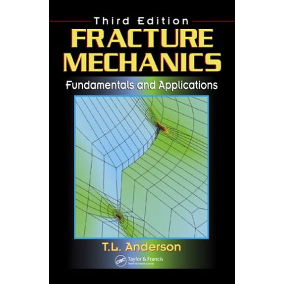 Pre-Owned Fracture Mechanics: Fundamentals and Applications, Third Edition (Hardcover) 0849316561 9780849316562