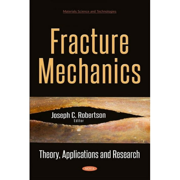 Fracture Mechanics : Theory, Applications and Research