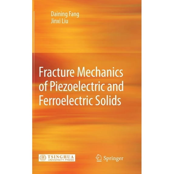 Fracture Mechanics of Piezoelectric and Ferroelectric Solids, (Hardcover)