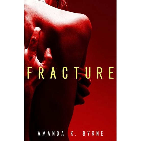 Fracture Paperback 0986099015 9780986099014 Amanda K. Byrne