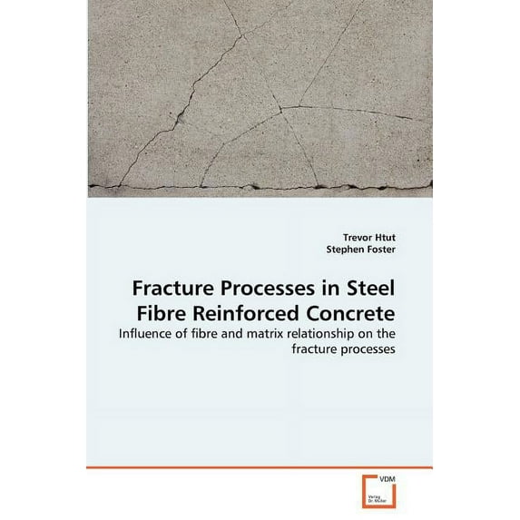 Fracture Processes in Steel Fibre Reinforced Concrete (Paperback)