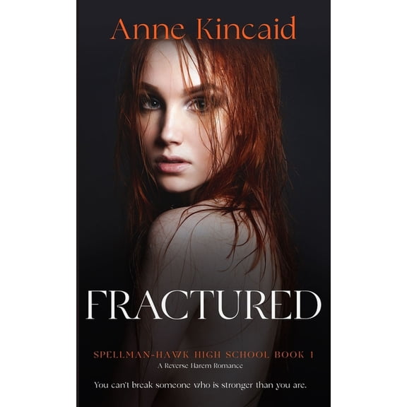 Spellman-Hawk High School Fractured: A Reverse Harem Romance Novel, Book 1, (Paperback)